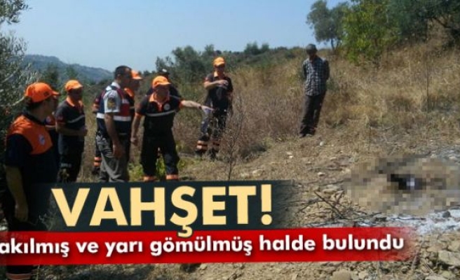 Vahşet: Yakılmış halde bulundu!