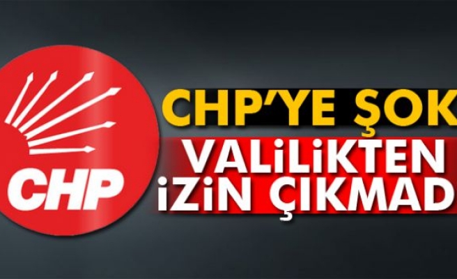 Valilik CHP'nin yürüyüşüne izin vermedi