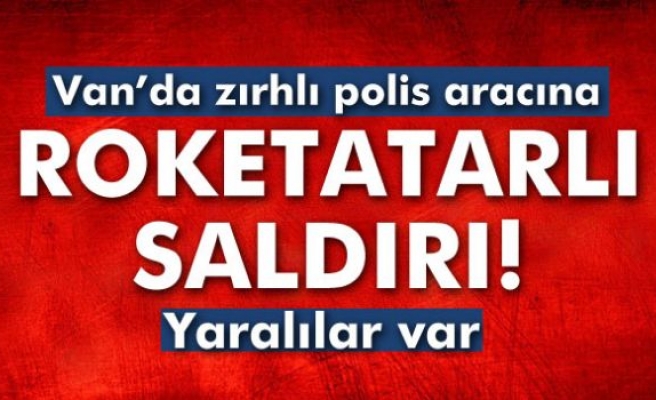 Van’da zırhlı araca roketatarlı saldırı!