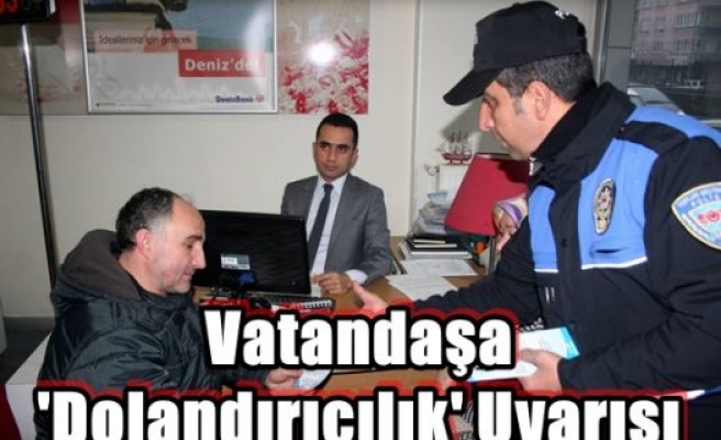 Vatandaşa 'Dolandırıcılık' Uyarısı