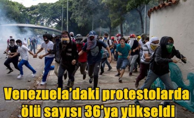 Venezuela’daki protestolarda ölü sayısı 36’ya yükseldi