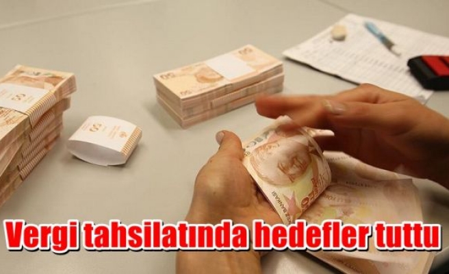 Vergi tahsilatında hedefler tuttu