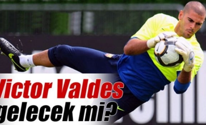 Victor Valdes gelecek mi?