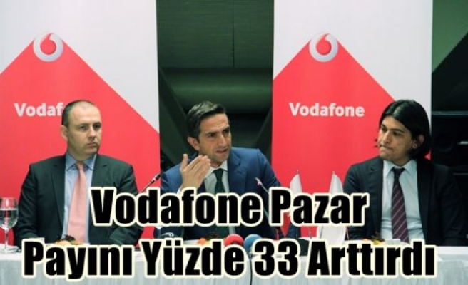 Vodafone Pazar Payını Yüzde 33 Arttırdı