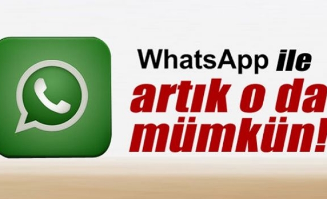 WhatsApp ile artık o da mümkün