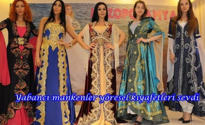 Yabancı mankenler yöresel kıyafetleri sevdi