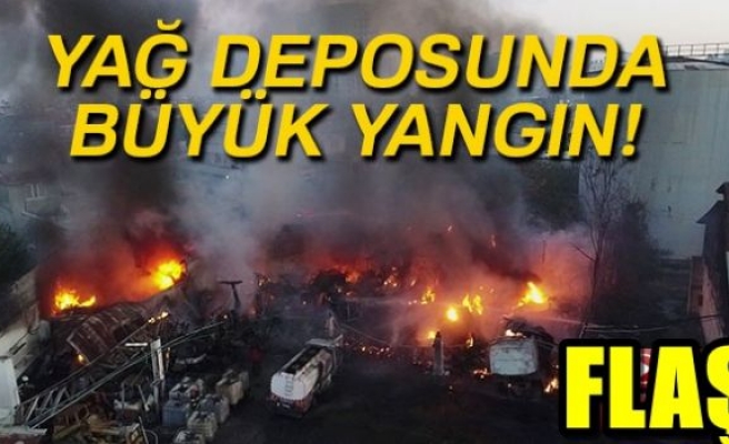 YAĞ DEPOSUNDA BÜYÜK YANGIN!