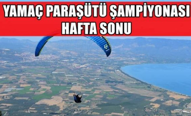 YAMAÇ PARAŞÜTÜ ŞAMPİYONASI HAFTA SONU