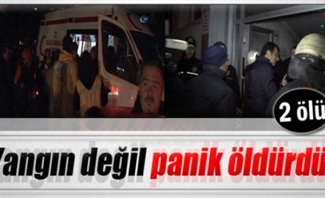 Yangın değil panik öldürdü: 2 ölü