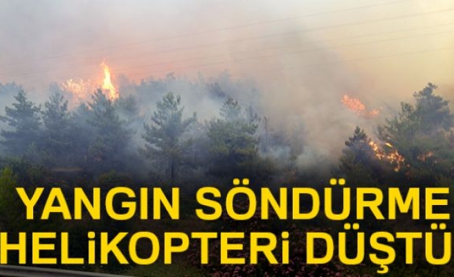 YANGIN SÖNDÜRME HELİKOPTERİ DÜŞTÜ!