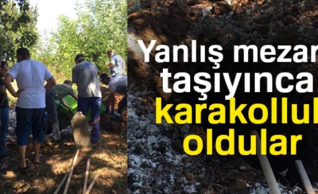 Yanlış mezarı taşıdılar, karakolluk oldular