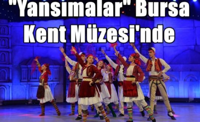 “Yansımalar“ Bursa Kent Müzesi'nde