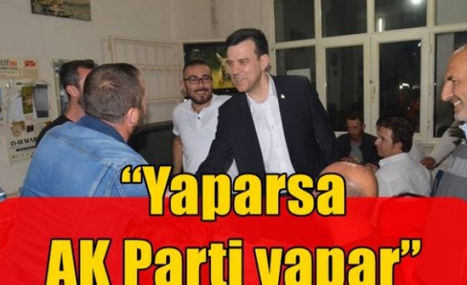 “Yaparsa AK Parti yapar”