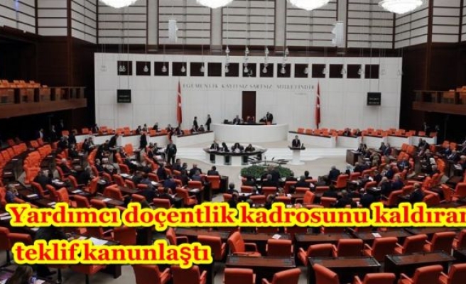 Yardımcı doçentlik kadrosunu kaldıran teklif kanunlaştı