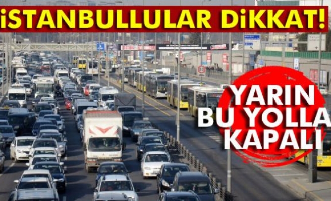 Yarın Bu Yollar Kapalı!