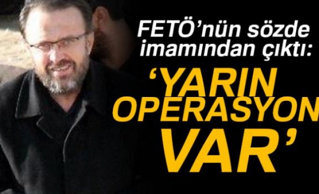 YARIN OPERASYON VAR!