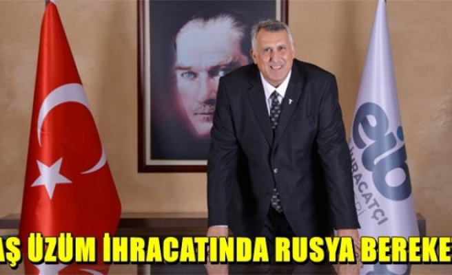 Yaş üzüm ihracatında Rusya bereketi