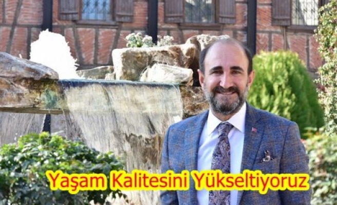 Yaşam Kalitesini Yükseltiyoruz!