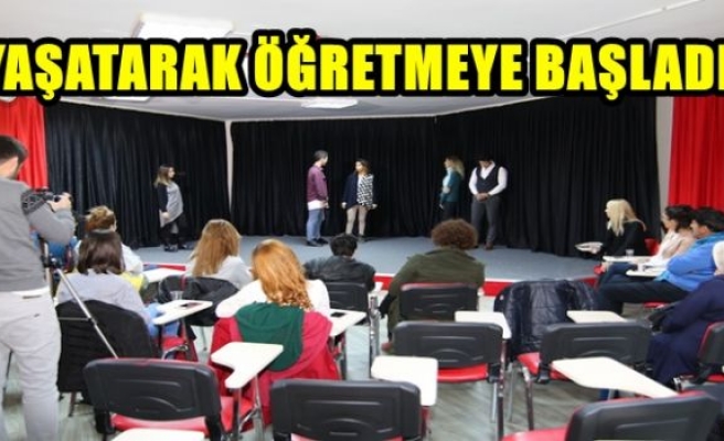 Yaşatarak Öğretmeye Başladı