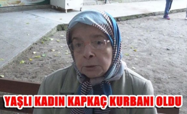 Yaşlı kadın kapkaç kurbanı oldu