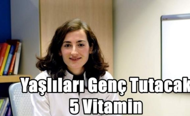 Yaşlıları Genç Tutacak 5 Vitamin