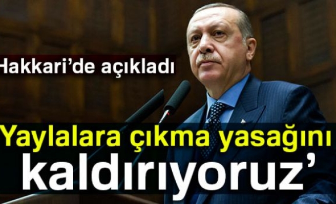 Yaylalara çıkma yasağını kaldırıyoruz