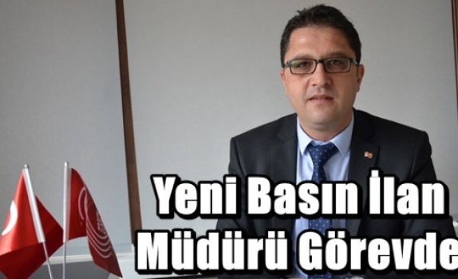 Yeni Basın İlan Müdürü Görevde