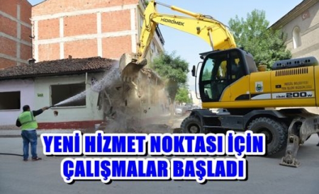 Yeni Hizmet Noktası İçin Çalışmalar Başladı