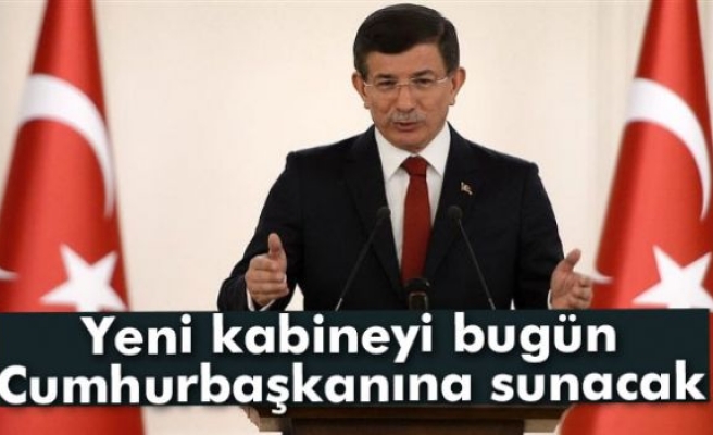 Yeni kabineyi bugün Cumhurbaşkanına sunacak