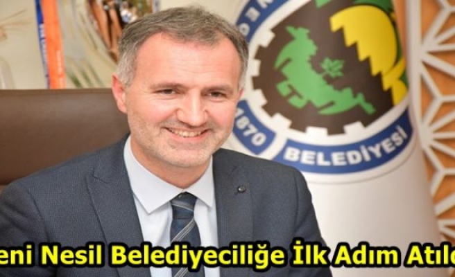 Yeni Nesil Belediyeciliğe İlk Adım Atıldı	