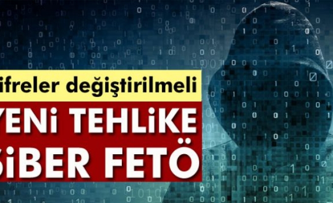 Yeni tehlike: Siber FETÖ