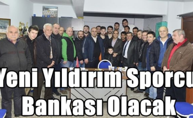 Yeni Yıldırım Sporcu Bankası Olacak