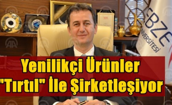 Yenilikçi ürünler “Tırtıl“ ile şirketleşiyor