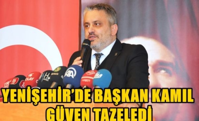 YENİŞEHİR’DE BAŞKAN KAMIL GÜVEN TAZELEDİ