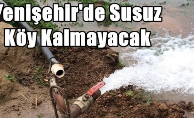 Yenişehir'de Susuz Köy Kalmayacak