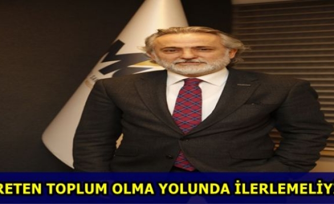 Yerli ve milli üretim odaklı ilerlemeliyiz