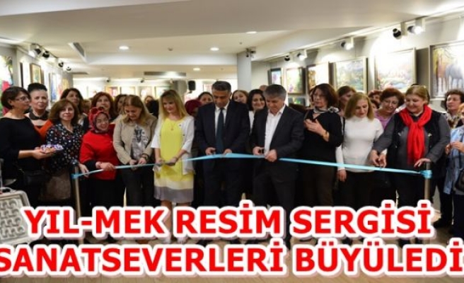 YIL-MEK RESİM SERGİSİ SANATSEVERLERİ BÜYÜLEDİ