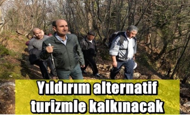 Yıldırım alternatif turizmle kalkınacak