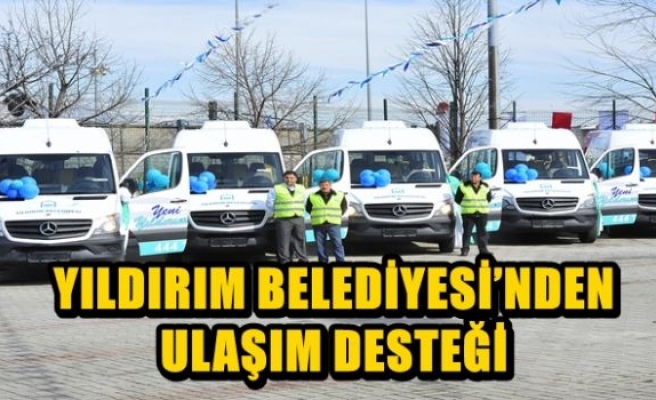 YILDIRIM BELEDİYESİ’NDEN ULAŞIM DESTEĞİ