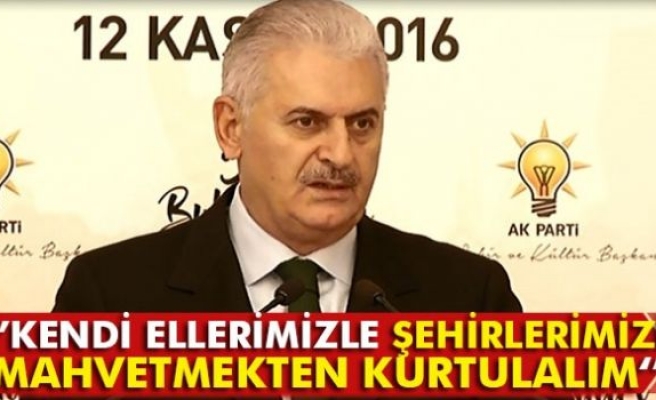 Yıldırım: Kendi ellerimizle şehirlerimizi mahvetmekten kurtulalım