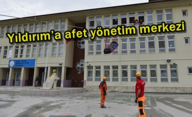 Yıldırım’a afet yönetim merkezi