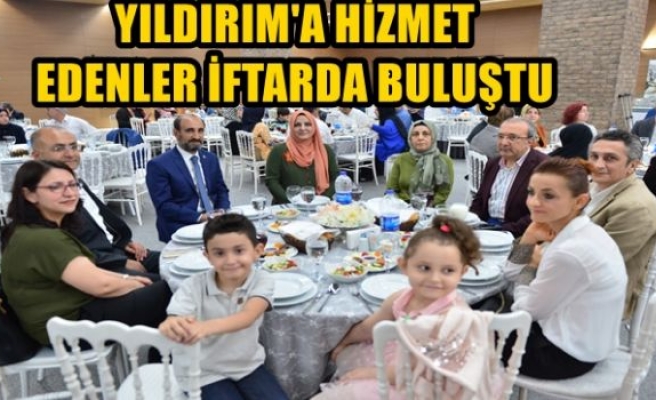 YILDIRIM'A HİZMET EDENLER İFTARDA BULUŞTU