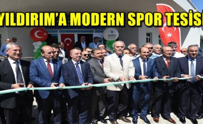 YILDIRIM’A MODERN SPOR TESİSİ