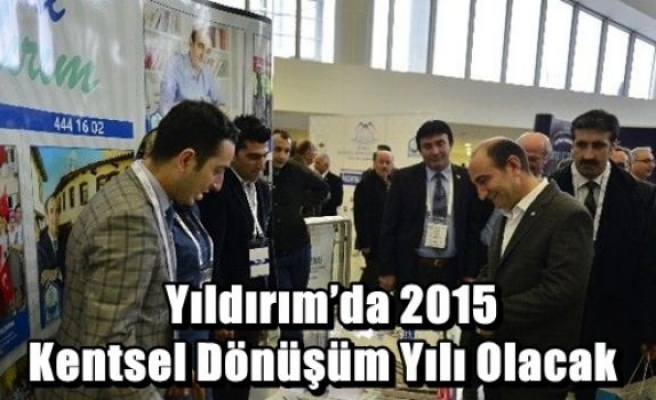 Yıldırım’da 2015 Kentsel Dönüşüm Yılı Olacak