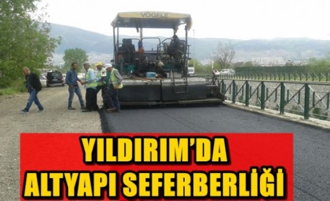 YILDIRIM’DA ALTYAPI SEFERBERLİĞİ