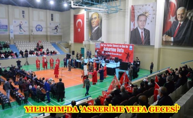 YILDIRIM’DA 'ASKERİME VEFA GECESİ'