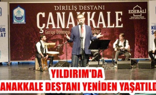 YILDIRIM'DA ÇANAKKALE DESTANI YENİDEN YAŞATILDI