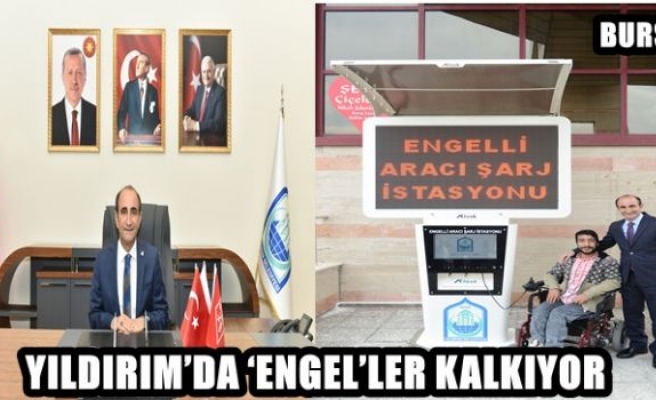 YILDIRIM’DA ‘ENGEL’LER KALKIYOR