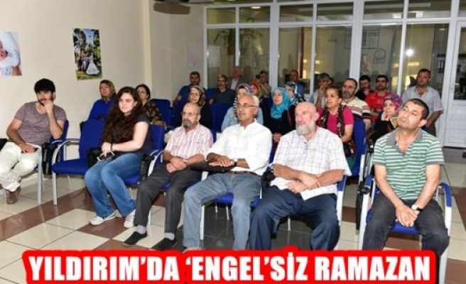 Yıldırım'da ''Engel''siz Ramazan