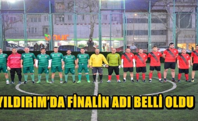 YILDIRIM’DA FİNALİN ADI BELLİ OLDU